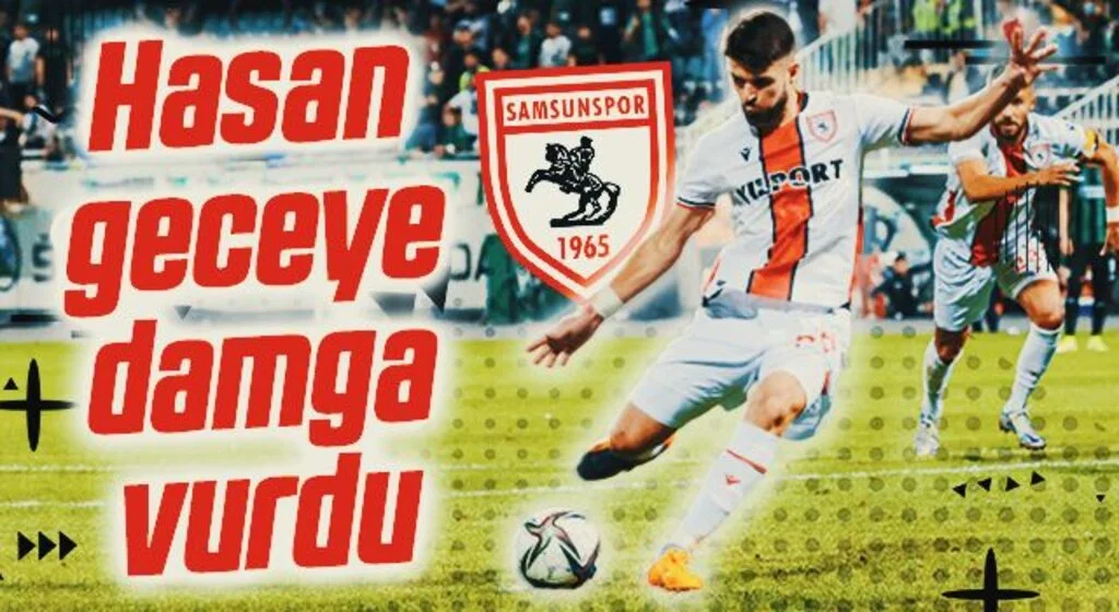 Yılport Samsunspor'da Hasan geceye damga vurdu