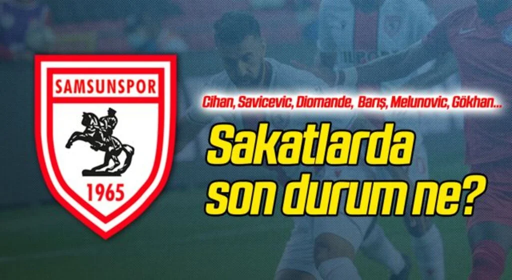 Yılport Samsunspor'da Sakatlarda Son Durum Ne?