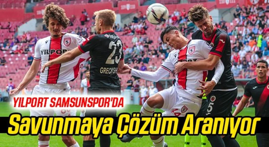Yılport Samsunspor'da Savunmaya Çözüm Aranıyor