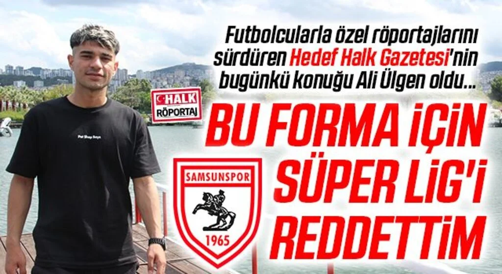 Yılport Samsunspor'un Başarılı Futbolcusu Ali Ülgen'den Hedef Halk'a Özel Açıklamalar