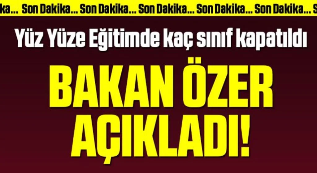 Yüz yüze eğitimde kaç sınıf kapatıldı? Milli Eğitim Bakanı Özer açıkladı