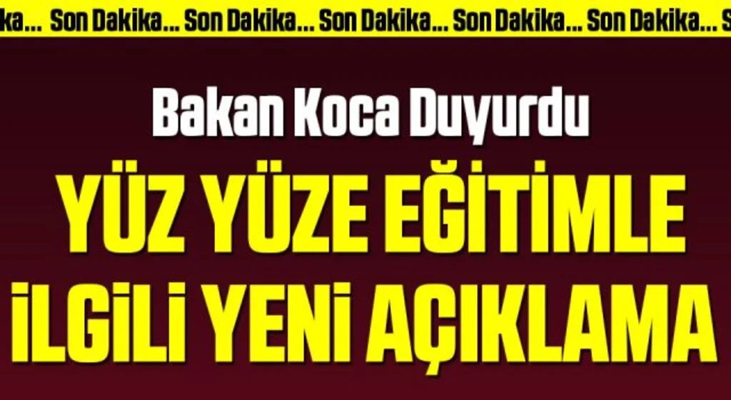 Yüz Yüze Eğitimle İlgili Yeni Açıklama Bakan Koca Duyurdu
