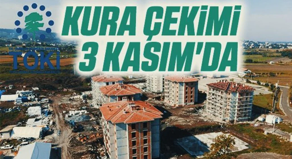 19 Mayıs'ta TOKİ konutları kura çekimi 3 Kasım'da