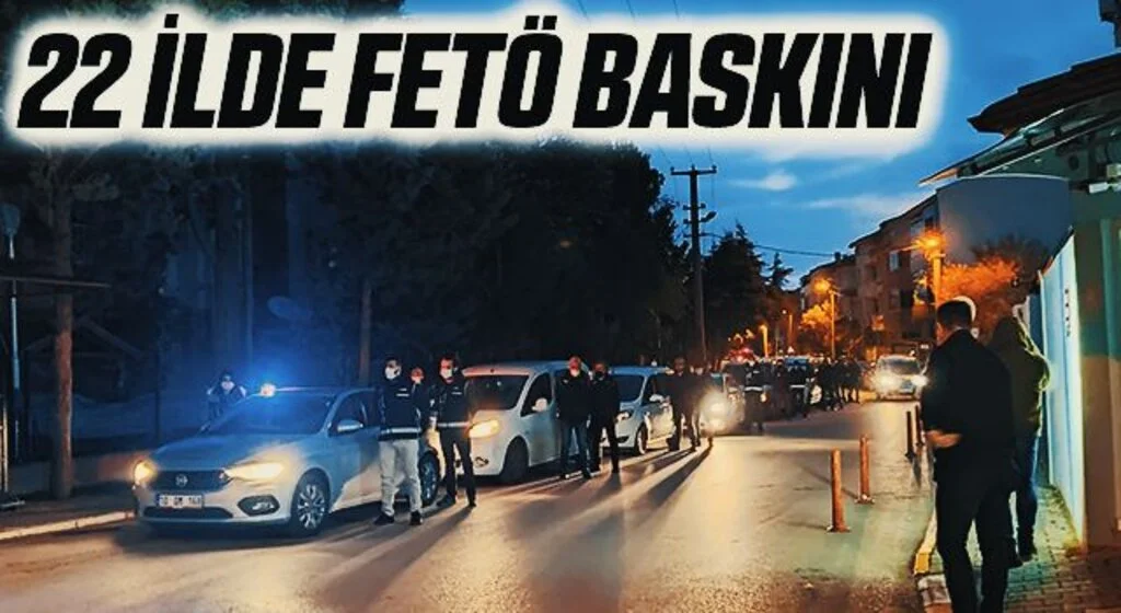 22 İlde FETÖ Baskını