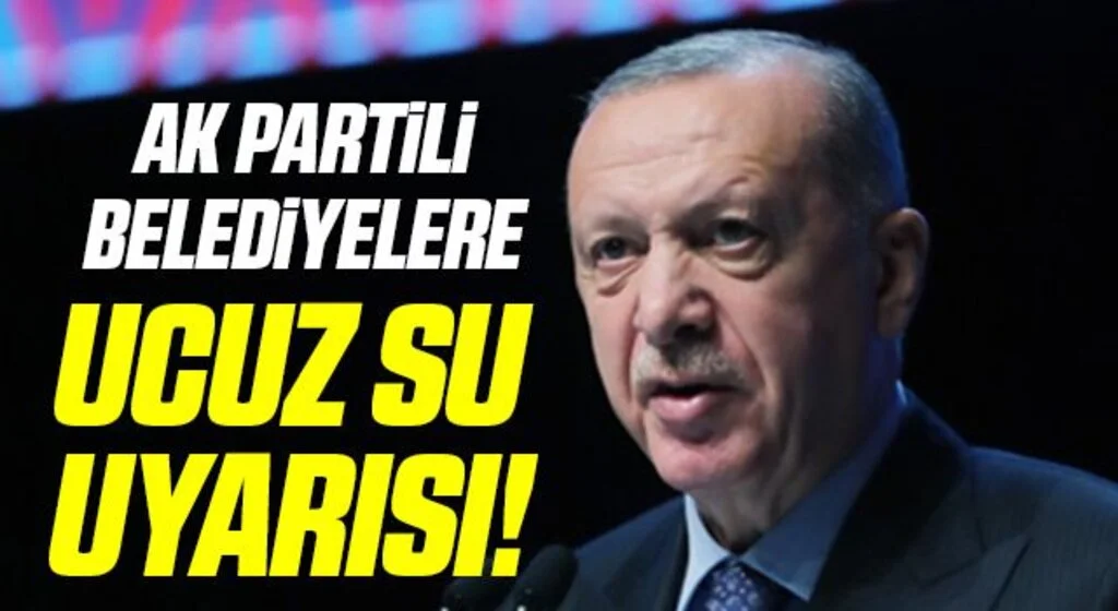 AK Partili Belediyelere Ucuz Su Uyarısı!