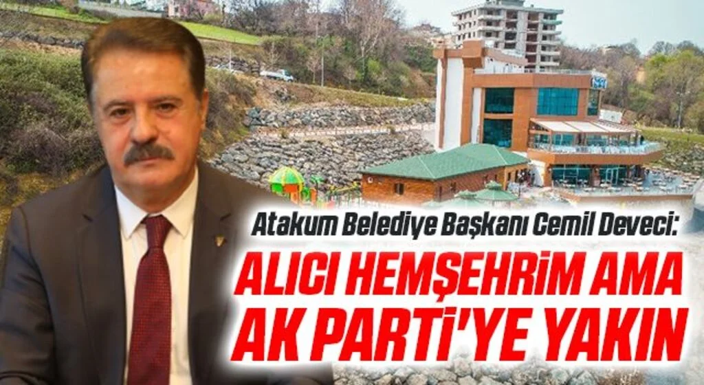 Atakum Belediye Başkanı Cemil Deveci'den Seyir Terası Açıklaması; Alıcı hemşehrim ama AK Parti'ye yakın