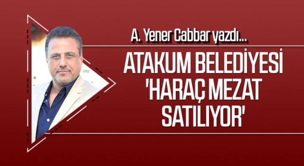 A.YENER CABBAR yazdı: Atakum Belediyesi 'haraç mezat satılıyor'