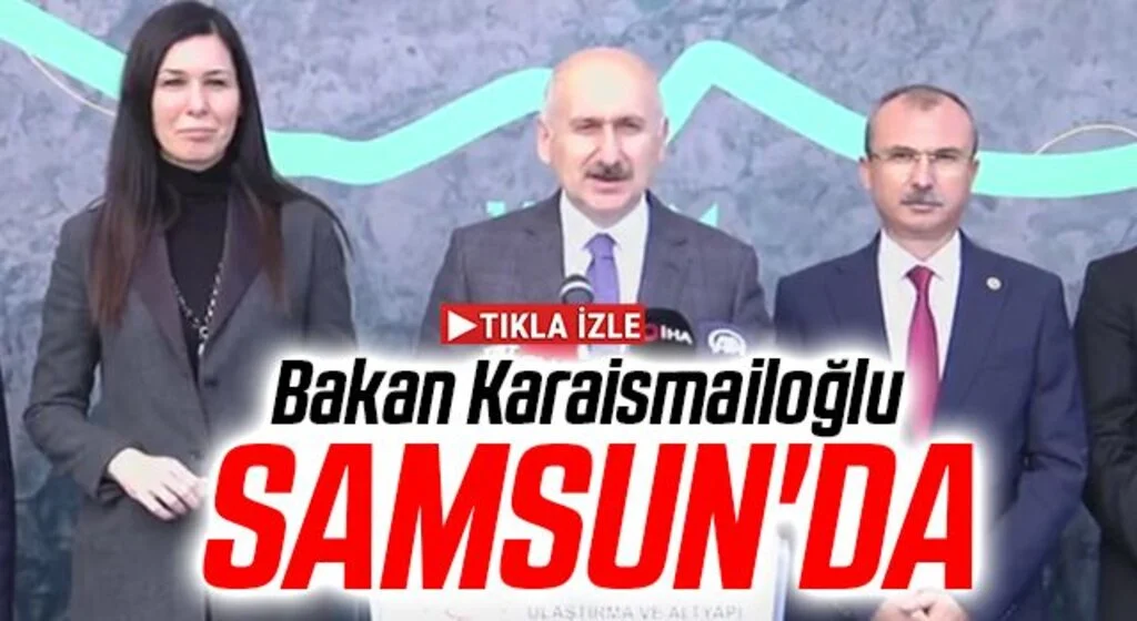 Bakan Karaismailoğlu Samsun'da Konuştu; Bizim siyaset anlayışımızda Türkiye’nin 'süper güç' olması var