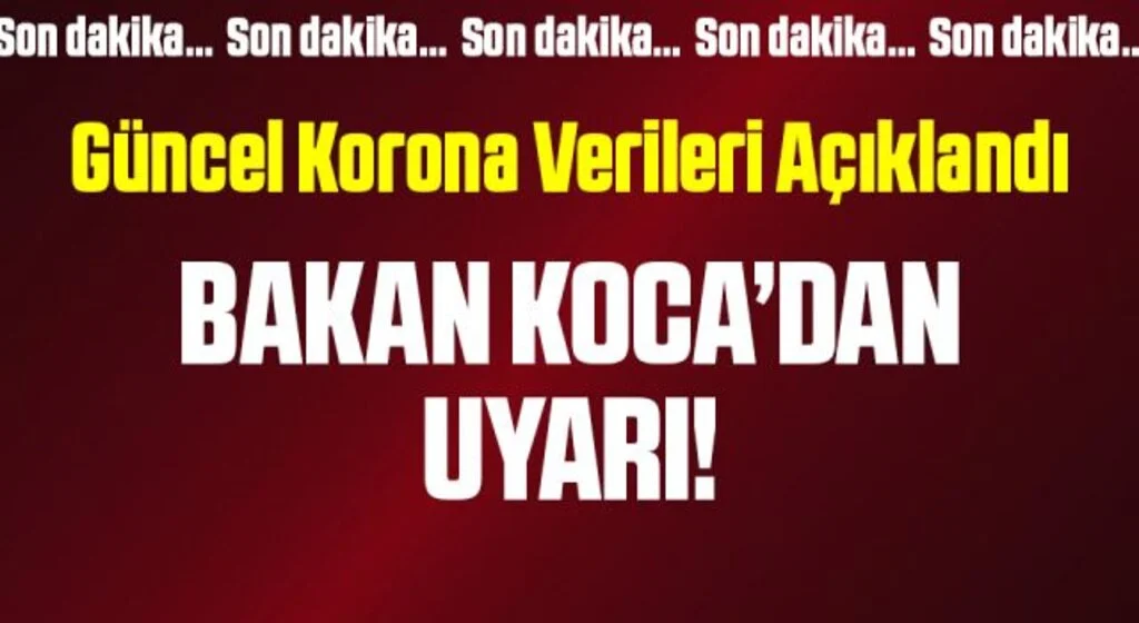 Bakan Koca corona virüsü tablosunu açıkladı! İşte bugünkü vefat ve vaka sayısı