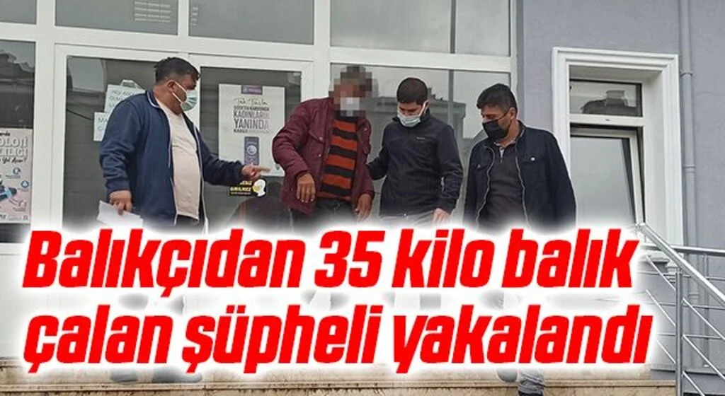 Balıkçıdan 35 kilo balık çalan şüpheli yakalandı