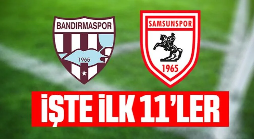 Bandırmaspor - Yılport Samsunspor İlk 11'ler Belli Oldu!