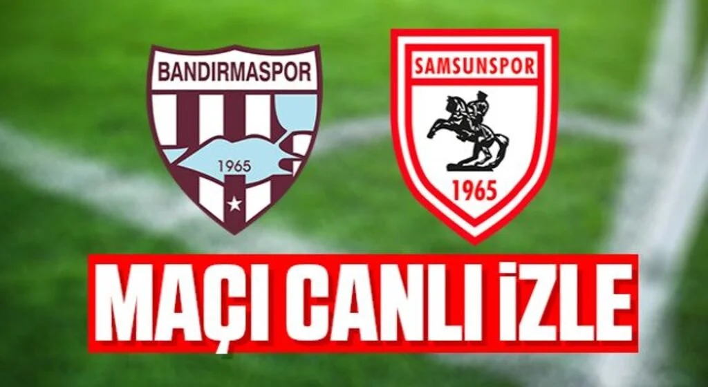 Bandırmaspor - Yılport Samsunspor maçı canlı izle