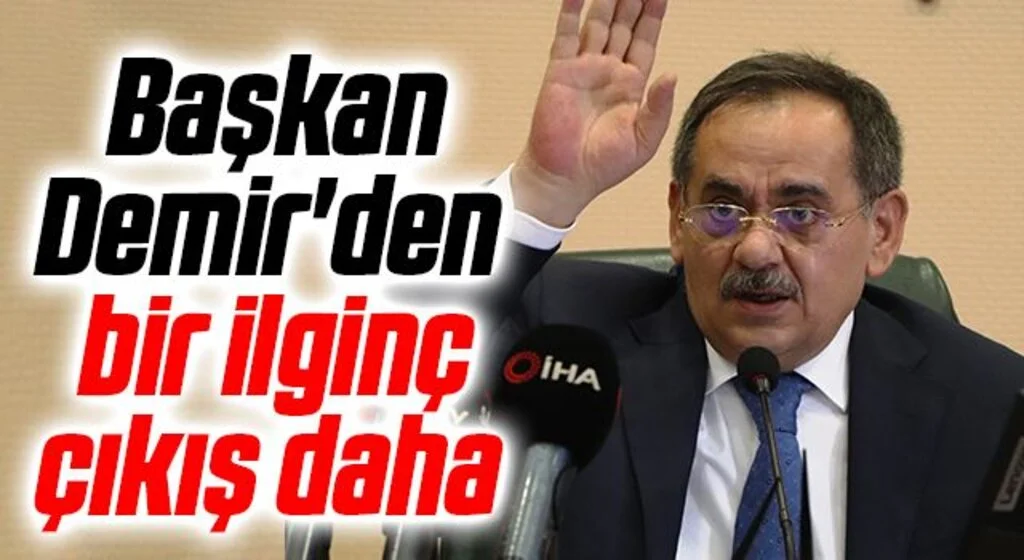 Başkan Demir'den bir ilginç çıkış daha