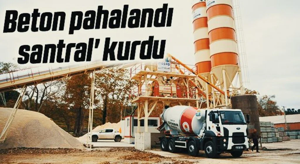 Beton pahalandı 'santral' kurdu