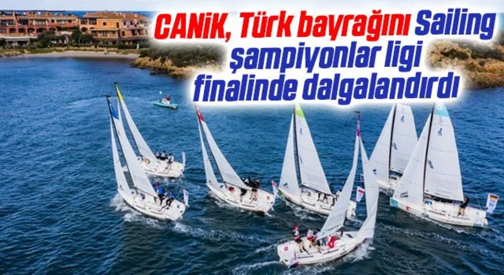 CANiK, Türk bayrağını Sailing Champions League şampiyonlar ligi finalinde dalgalandırdı
