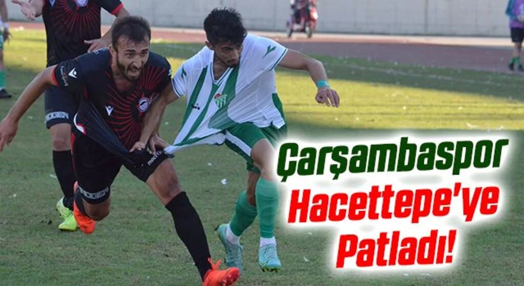 Çarşambaspor Hacettepe'ye Patladı!
