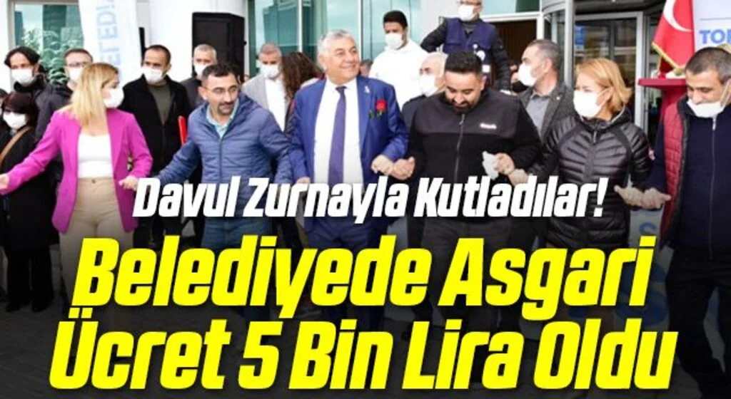 Davul Zurnayla Kutladılar! Belediyede Asgari Ücret 5 Bin Lira Oldu
