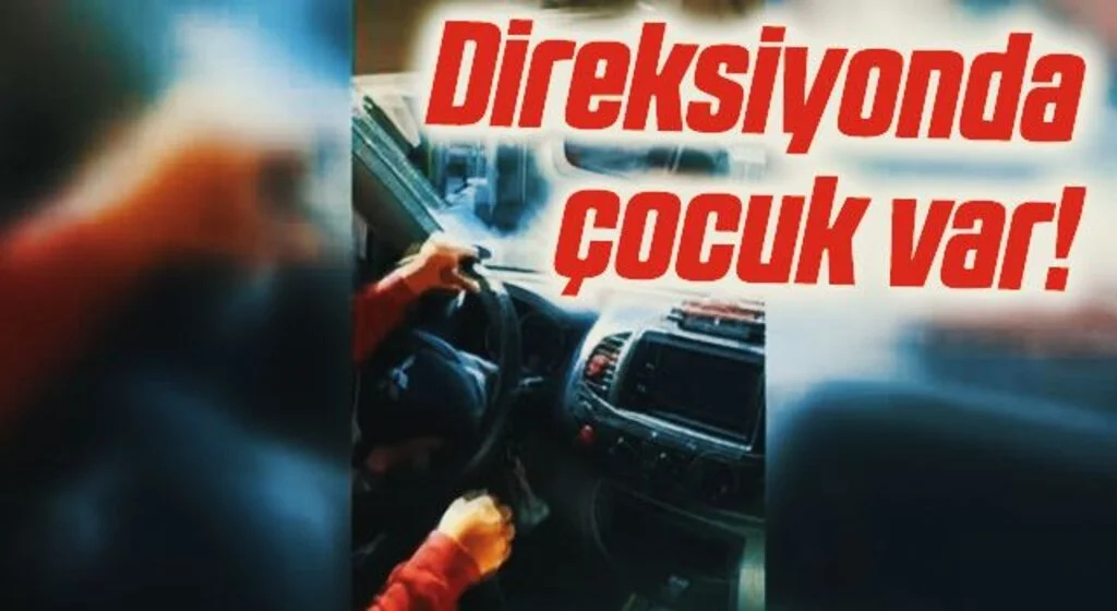 Direksiyonda çocuk var!