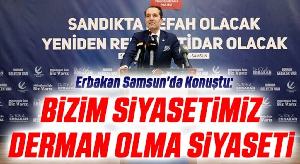 Erbakan Samsun'da Konuştu: 'Bizim siyasetimiz derman olma siyaseti'