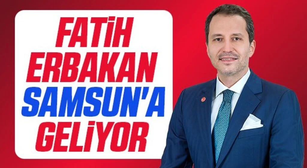 Fatih Erbakan Samsun'a geliyor 