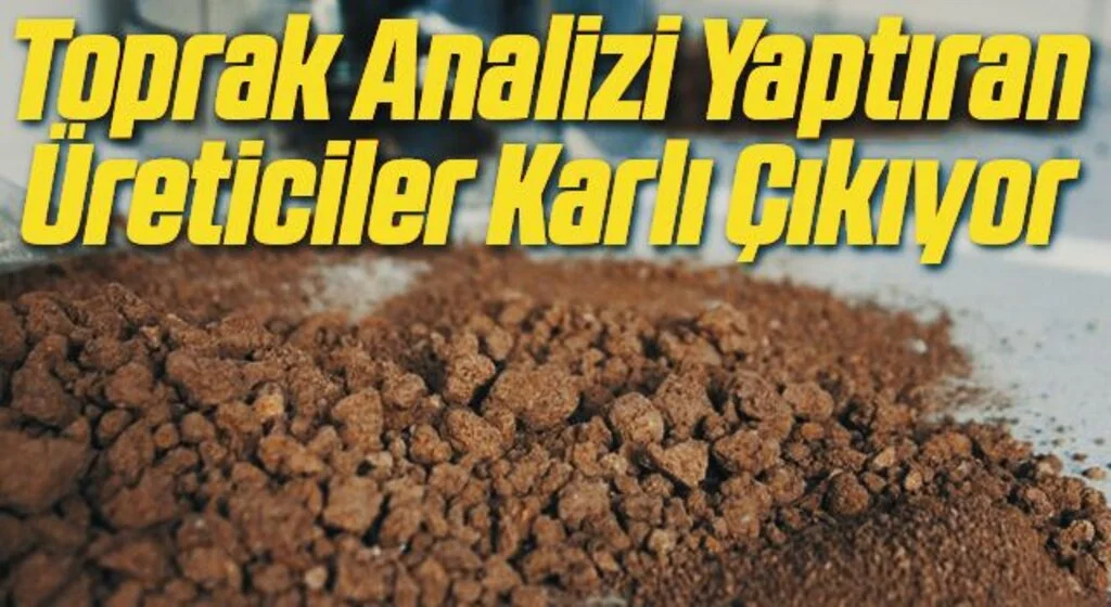 Fiskobirlik'ten Çağrı: Toprak Analizi Yaptıran Üreticiler Karlı Çıkıyor