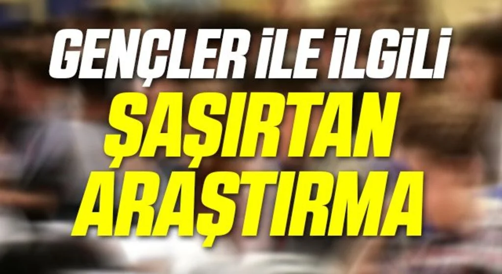Gençler ile ilgili şaşırtan araştırma