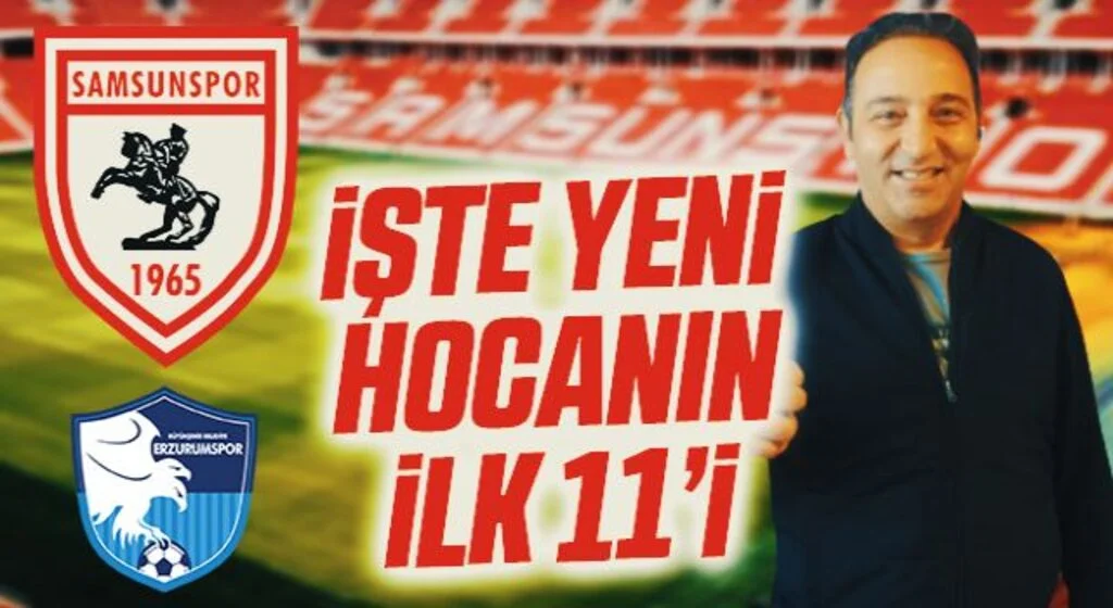 İşte Samsunspor Teknik Direktörü Fuat Çapa'nın Erzurumspor Karşısındaki 11'i