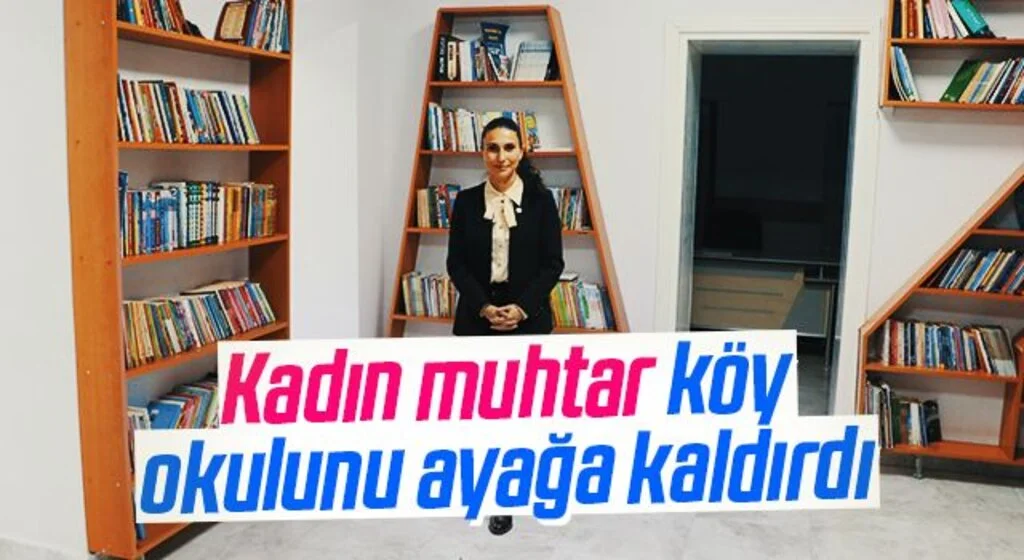 Kadın muhtar köy okulunu ayağa kaldırdı