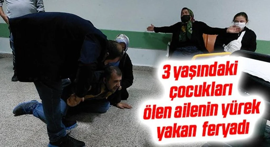 Kazada ölen 3 yaşındaki çocuğun ailesinin feryatları yürekleri dağladı