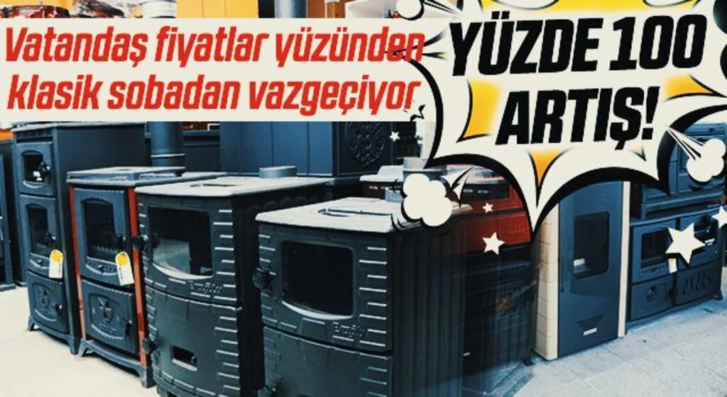 Klasik soba yerini çok yönlü kuzineye bıraktı! Fiyatlarda Yüzde 100 Artış