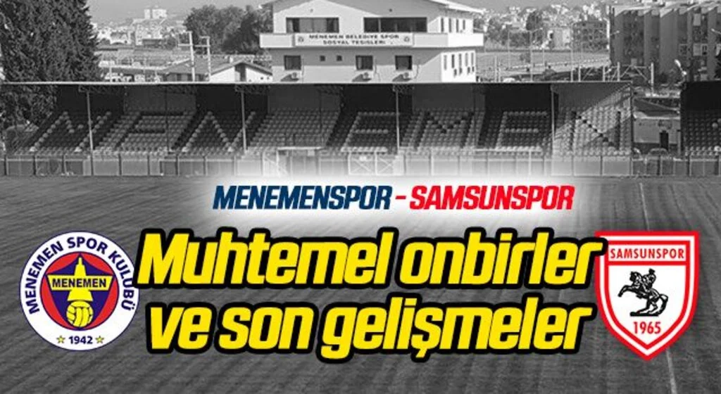 Menemenspor - Yılport Samsunspor (Muhtemel 11'ler)