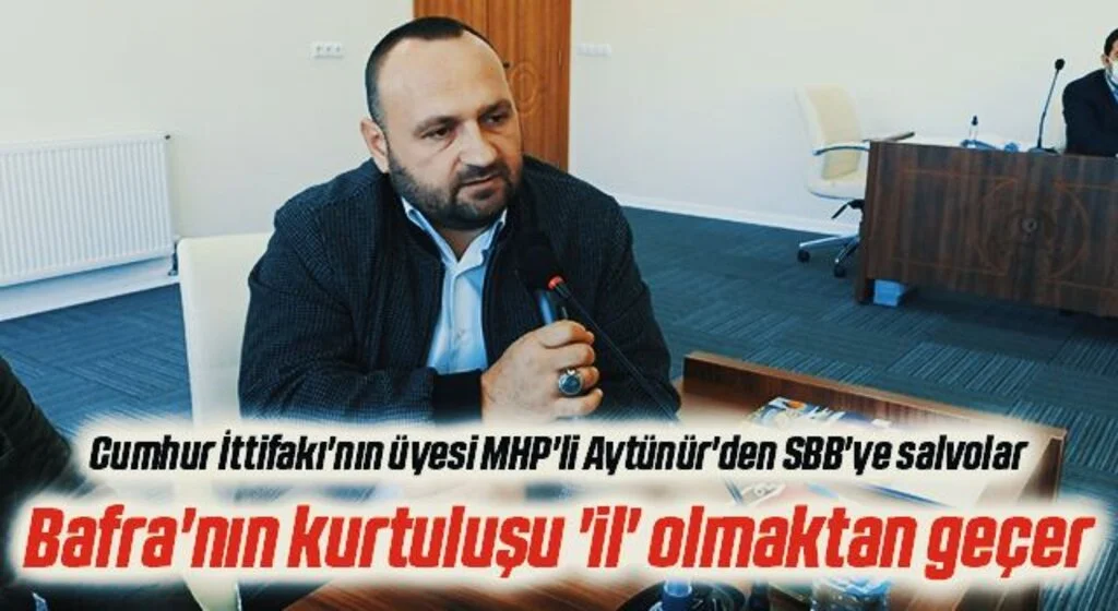 MHP Meclis Üyesi Hakan Aytünür: Bafra'nın kurtuluşu 'il' olmaktan geçer