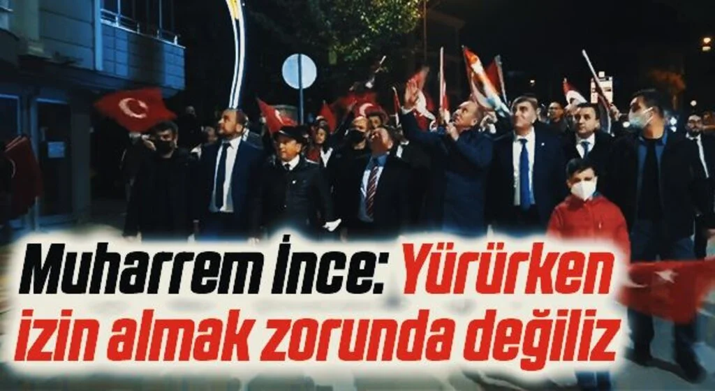 Muharrem İnce: Yürürken izin almak zorunda değiliz