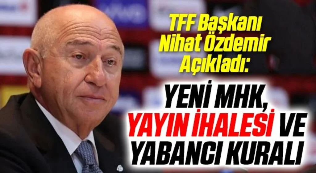 Nihat Özdemir’den yayın ihalesi, yabancı kuralı ve yeni MHK açıklaması