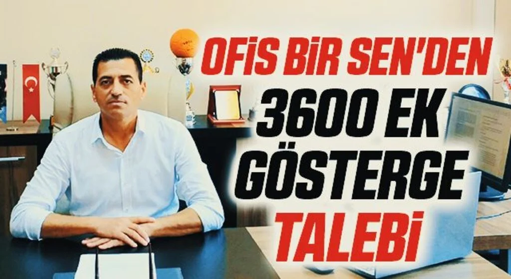 Ofis Bir Sen'den 3600 ek gösterge talebi