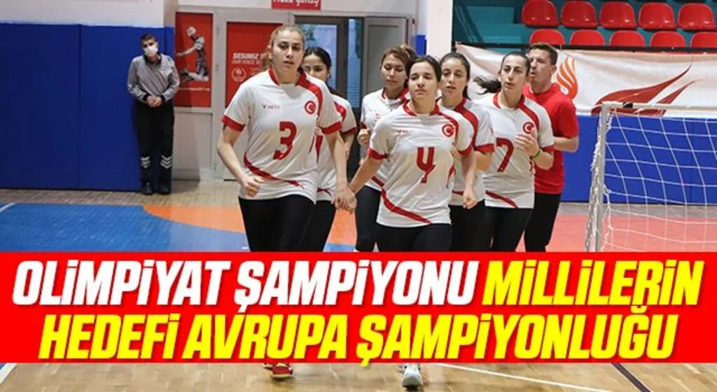 Olimpiyat şampiyonu Goallball Kadın Milli Takımı'nın yeni hedefi Avrupa şampiyonluğu