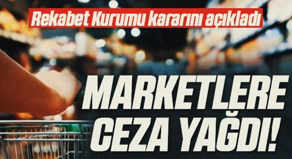 Rekabet Kurumu’ndan 5 zincir markete ve yağ şirketine ceza