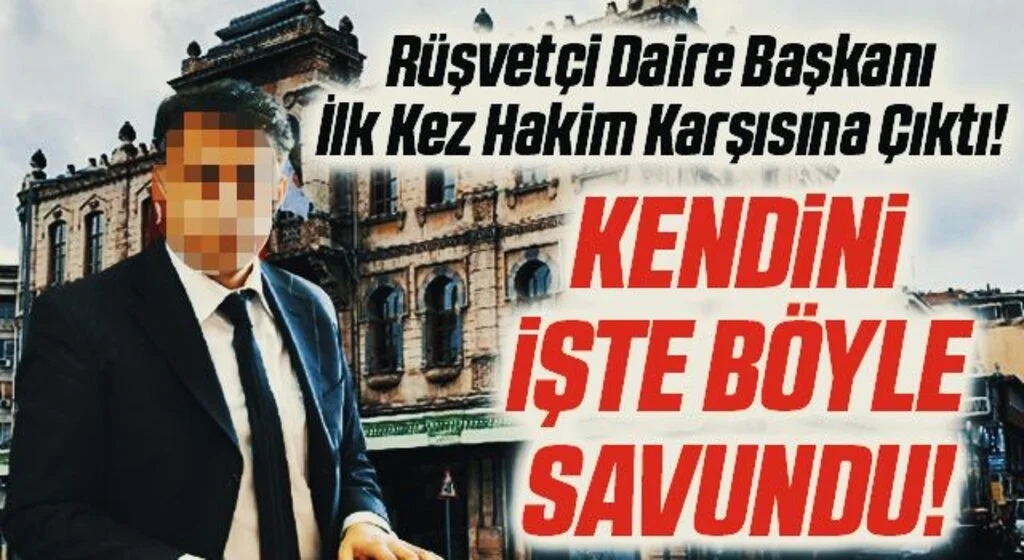 Rüşvet iddiasıyla tutuklanan daire başkanının tutukluk halinin devamına karar verildi
