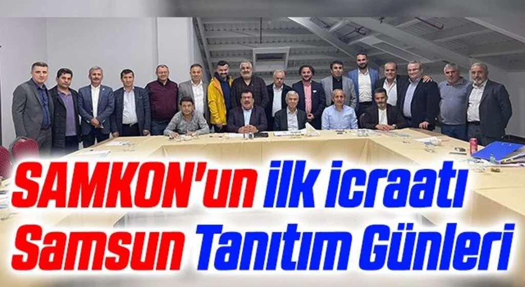 SAMKON'un ilk icraatı Samsun Tanıtım Günleri