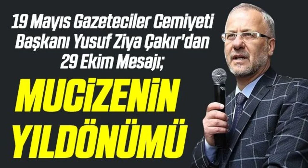 Samsun 19 Mayıs Gazeteciler Cemiyeti Başkanı Yusuf Ziya Çakır'dan 29 Ekim Mesajı