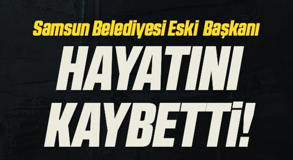 Samsun Belediyesi Eski Başkanlarından Ruhat Çetinkaya Hayatını Kaybetti