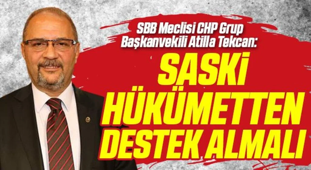 Samsun Büyükşehir Belediye Meclisi CHP Grup Başkanvekili Atilla Tekcan: SASKİ hükümetten destek almalı