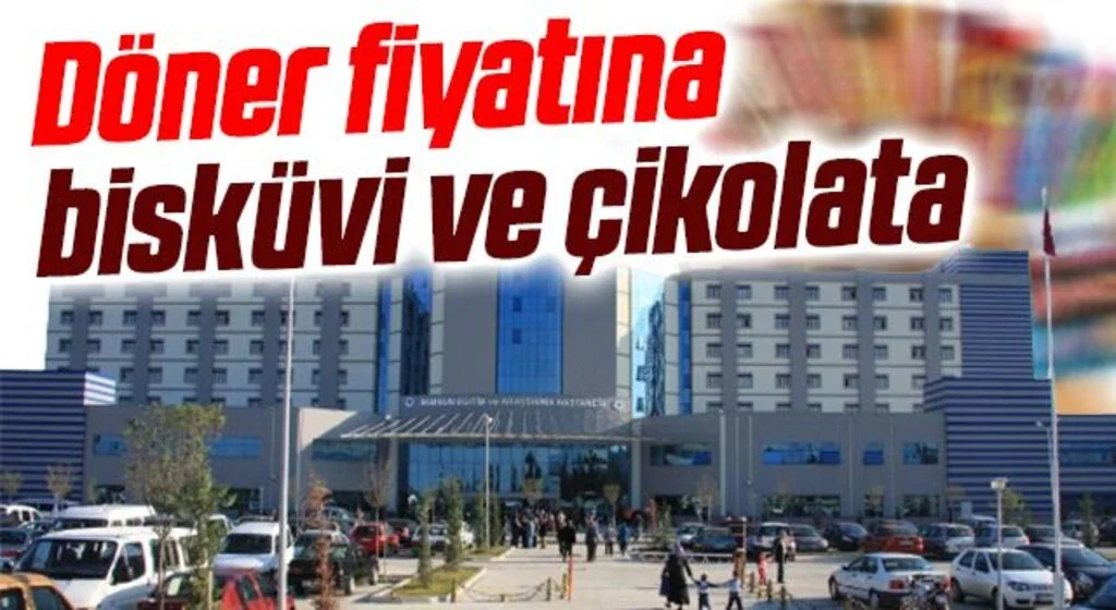 Samsun Eğitim Araştırma Hastanesi'nde Döner fiyatına bisküvi ve çikolata