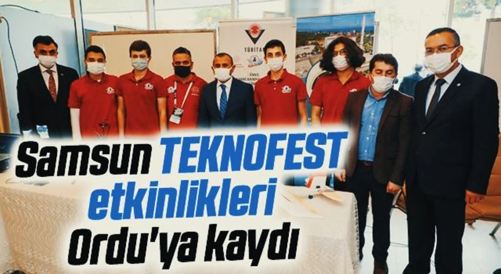 Samsun TEKNOFEST etkinlikleri Ordu'ya kaydı
