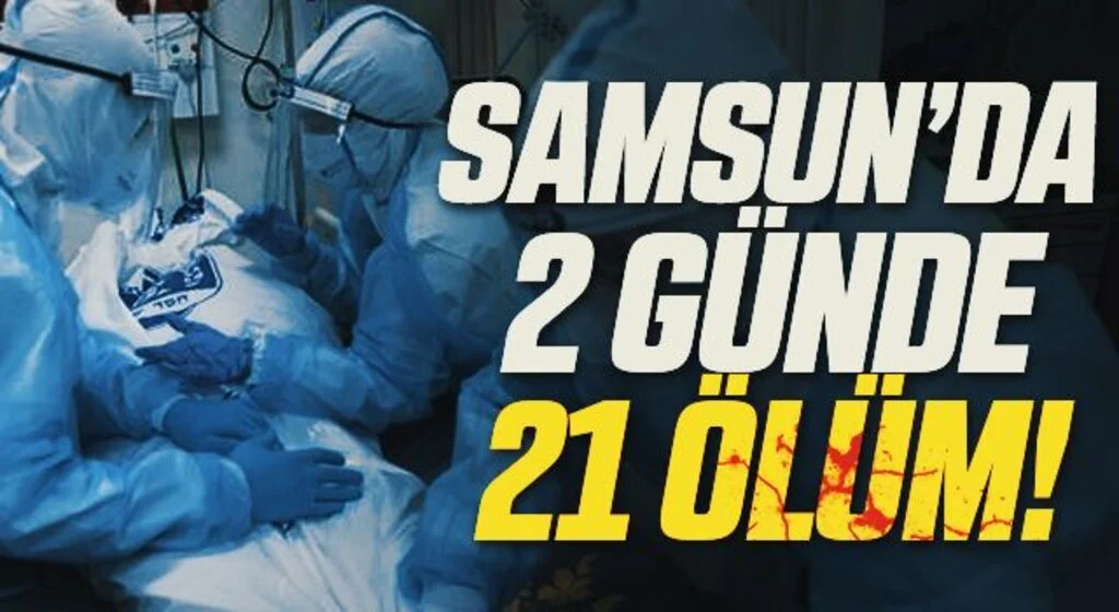 Samsun’da 2 günde 21 kişi Covid-19’dan öldü: Ölenler hatırlatma dozlarını yaptırmamış kişiler