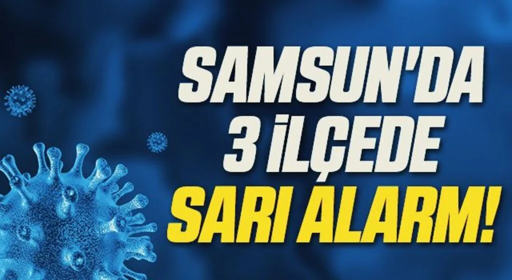 Samsun'da 3 İlçede Sarı Alarm!