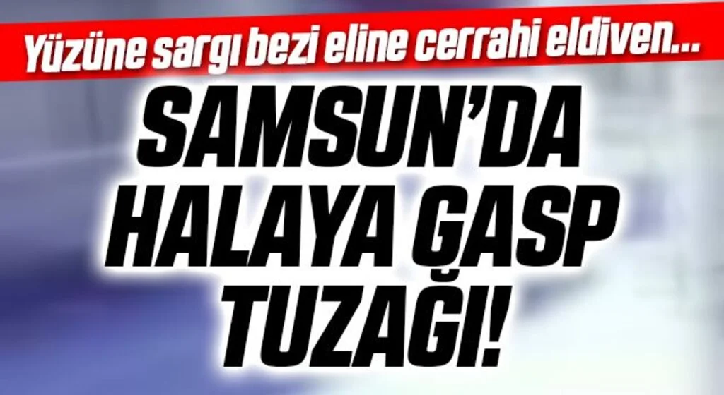 Samsun'da Halaya gasp tuzağına 2 tutuklama