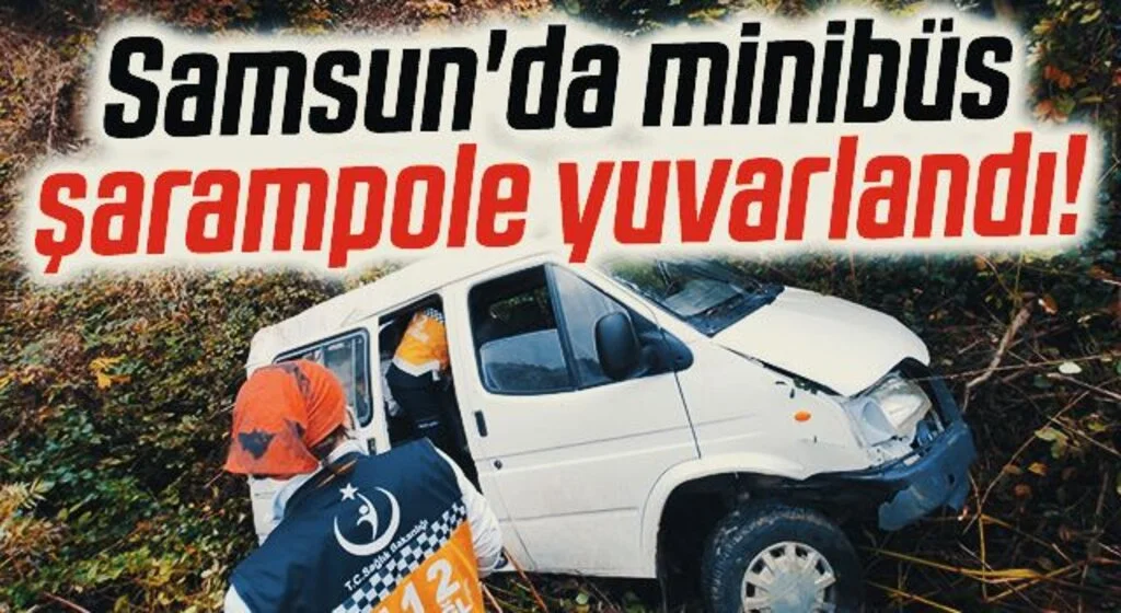 Samsun'da minibüs şarampole yuvarlandı: 1 ölü, 1 yaralı