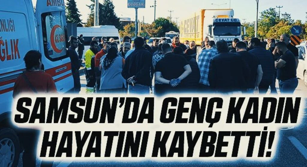 Samsun'da Otomobilin çarptığı din görevlisi genç kadın hayatını kaybetti