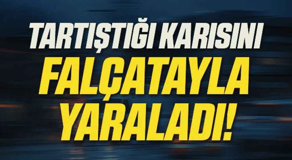 Samsun'da Tartıştığı karısını falçatayla yaraladı